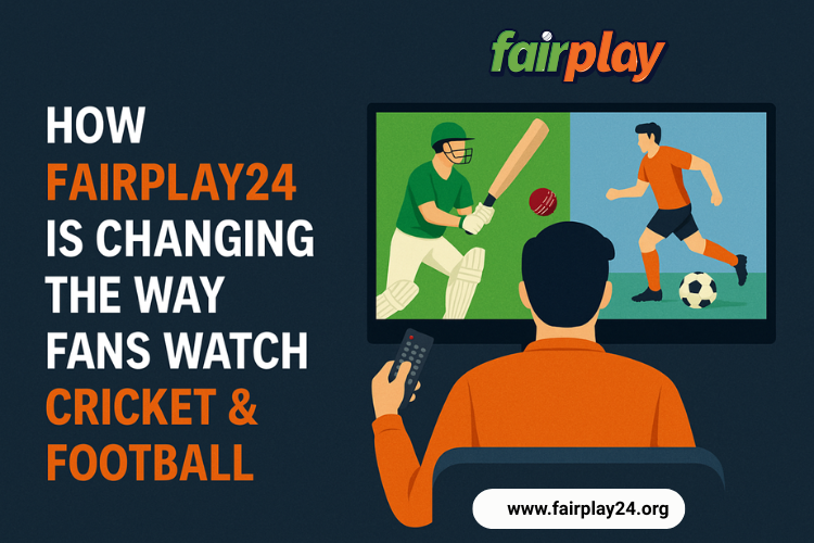 fairplay24 how changing the way for cricket and football